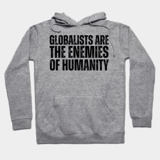 Globalists are the enemies of humanity Hoodie